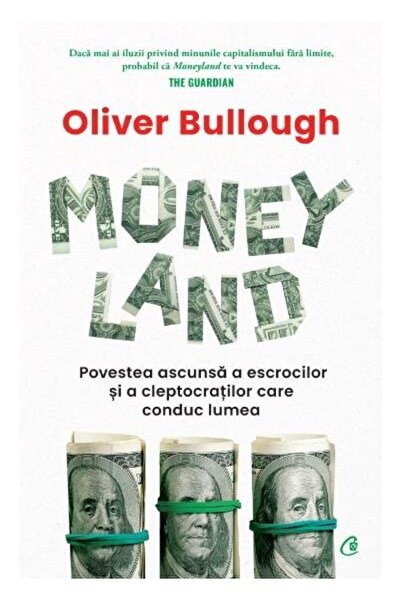 Editura Curtea Veche Moneyland. Povestea ascunsa a escrocilor si a cleptocrat...
