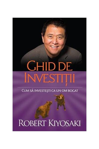 Editura Curtea Veche Ghid de investitii. Cum sa investesti ca un om bogat (ed...