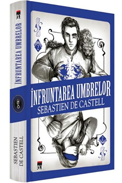 Editura Rao Books Infruntarea umbrelor. Partea a doua a seriei Duelul vrajilor, Sebastien de Castell