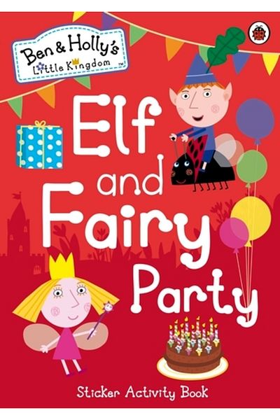 Penguin Random House Ben and Holly's Little Kingdom: Elf and Fairy Party