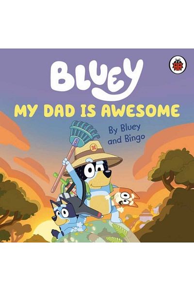 Penguin Random House Children's book - Bluey: My Dad Is Awesome