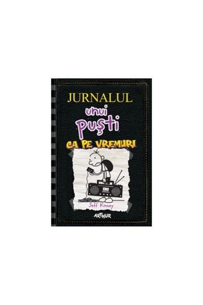 Editura Arthur Jurnalul unui pusti 10. Ca pe vremuri, Jeff Kinney