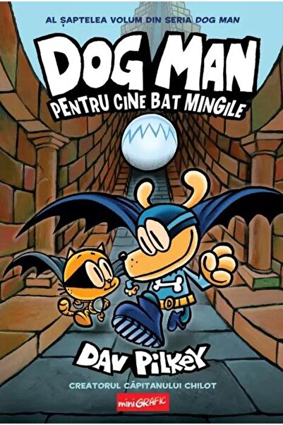Editura Grafic Dog Man 7. Pentru cine bat mingile, Dav Pilkey