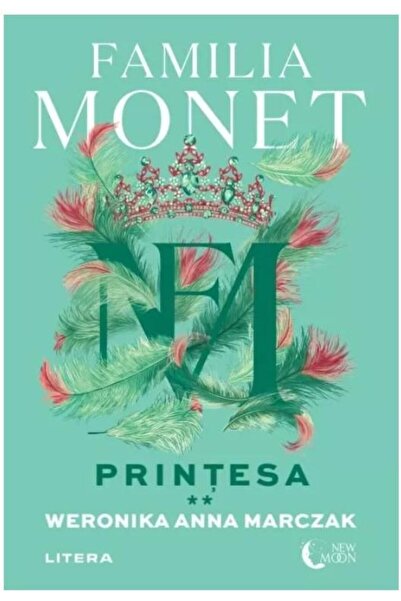 Editura Litera Familia Monet. Printesa. Partea a II-a, Weronika Anna Marczak