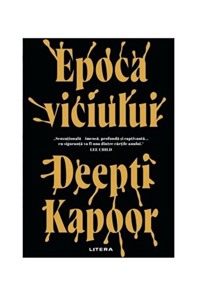 Editura Litera Epoca viciului, Deepti Kapoor