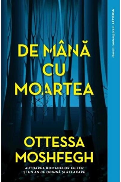 Editura Litera De mana cu moartea, Ottessa Moshfegh