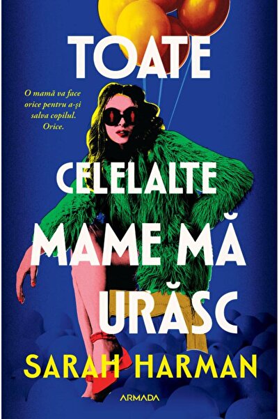Editura Nemira Toate celelalte mame ma urasc, Sarah Harman