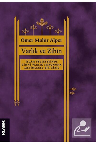 Klasik Yayınları Varlık Ve Zihin & Islam Felsefesinde Zihni Varlık Sorununa M...