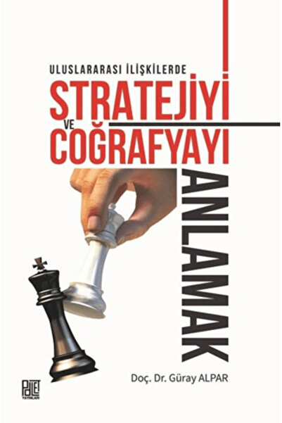 Palet Yayınları Uluslararası İlişkilerde Stratejiyi ve Coğrafyayı Anlamak