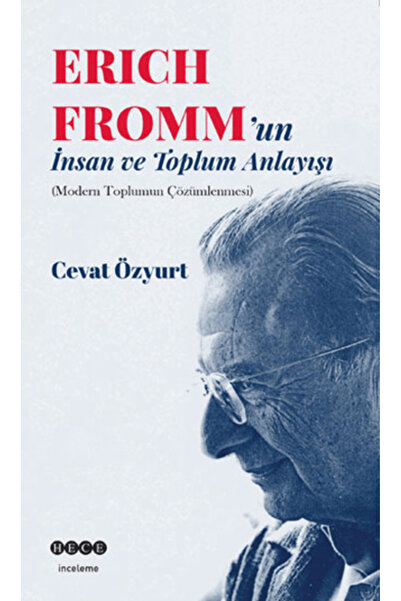 Hece Yayınları Eric Fromm'un İnsan ve Toplum Anlayışı