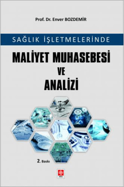 Ekin Basım Yayın Sağlık İşletmelerinde Maliyet Muhasebesi ve Analizi