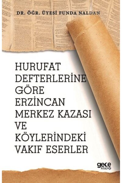 Gece Kitaplığı Hurufat Defterlerine Göre Erzincan Merkez Kazası ve Köylerinde...