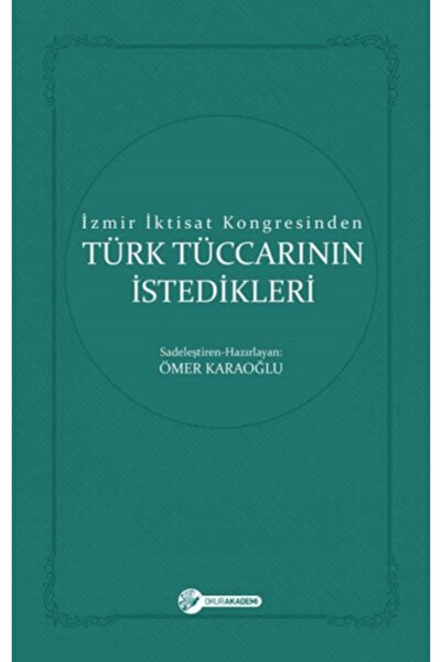 Okur Akademi İzmir İktisat Kongresinden Türk Tüccarının İstedikleri