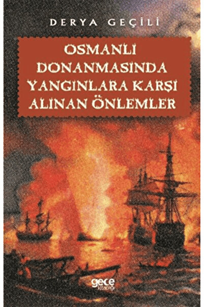 Gece Kitaplığı Osmanlı Donanmasında Yangınlara Karşı Alınan Önlemler
