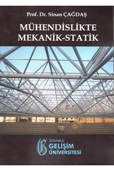 İstanbul Gelişim Üniversitesi Yayınları Mühendislikte Mekanik-Statik