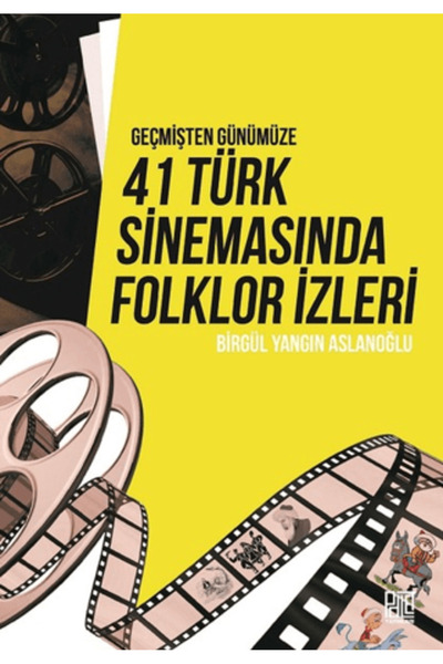 Palet Yayınları Geçmişten Günümüze 41 Türk Sinemasında Folklor İzleri