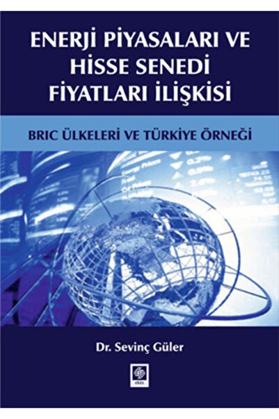 Ekin Basım Yayın Enerji Piyasaları ve Hisse Senedi Fiyatları İlişkisi