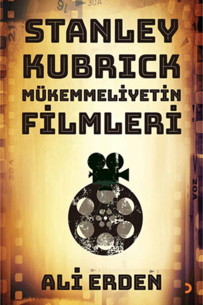Cinius Yayınları Stanley Kubrick: Mükemmeliyetin Filmleri