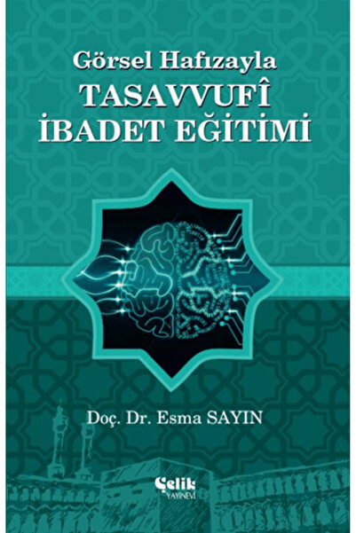 Çelik Yayınevi Görsel Hafızayla Tasavvufi İbadet Eğitimi