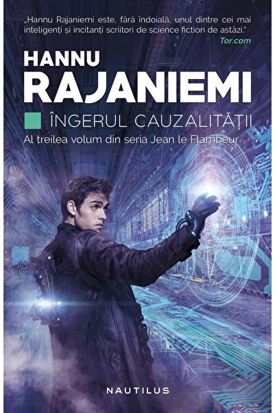 Editura Nemira Ingerul cauzalitatii (Seria Jean le Flambeur, partea a III-a),...