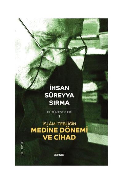 Genel Markalar İslami Tebliğin Medine Dönemi ve Cihad / / İhsan Süreyya Sırma