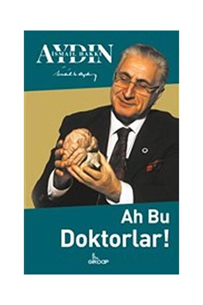 Genel Markalar Ah Bu Doktorlar! / / İsmail Hakkı Aydın