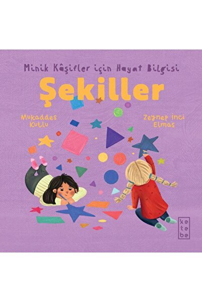 Ketebe Yayınları Minik Kâşifler için Hayat Bilgisi Şekiller / Ketebe Yayınlar...