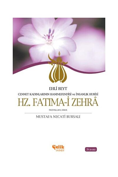 Çelik Yayınevi Ehli Beyt Cennet Kadınlarının Hanımefendisi ve İnsanlık Hurisi...
