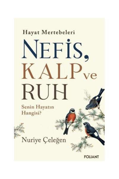 Foliant Yayınları Nefis, Kalp ve Ruh & Hayat Mertebeleri Senin Hayatın Hangisi?