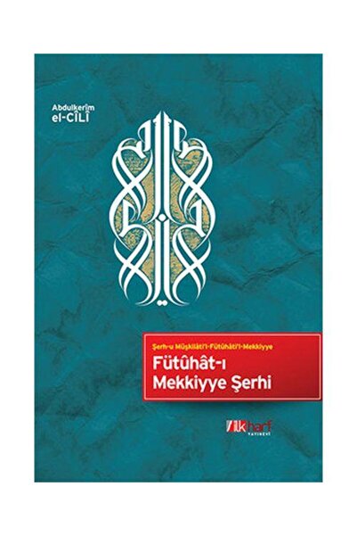 Genel Markalar Fütuhat ı Mekkiyye Şerhi / İlk Harf Yayınevi / Abdülkerim El Cili