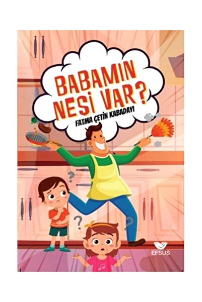 Efsus Yayınları Babamın Nesi Var? / / Fatma Çetin Kabadayı