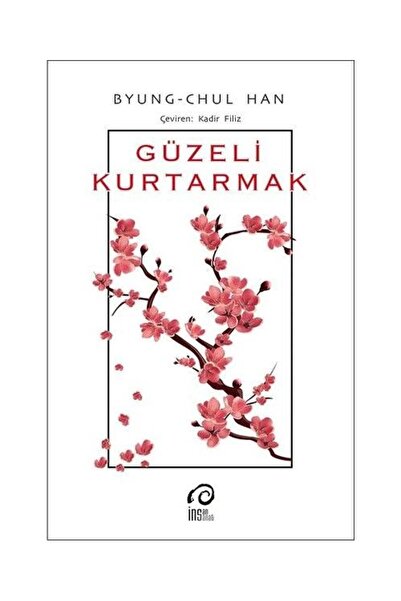 İnsan Yayınları Güzeli Kurtarmak / İnsan Yayınları / Byung Chul Han