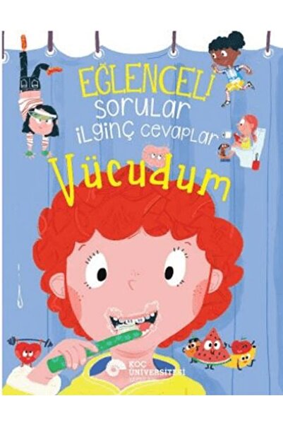 Koç Üniversitesi Yayınları Eğlenceli Sorular İlginç Cevaplar Vücudum