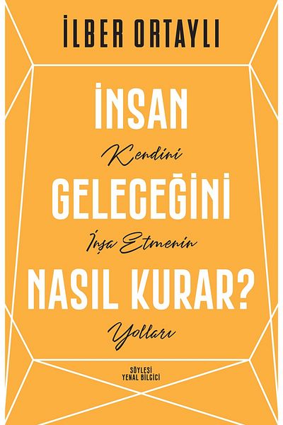 Bloomsbury How to Build the Human Future : Ways to Build Yourself - İlber Ortaylı