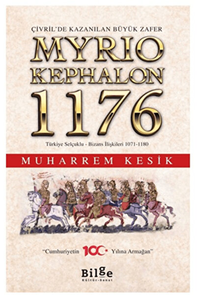 Bilge Kültür Sanat Çivril’de Kazanılan Büyük Zafer Myrıokephalon 1176 Türkiye...