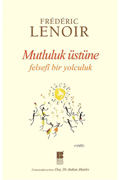 Bilge Kültür Sanat Mutluluk Üstüne Felsefi Bir Yolculuk