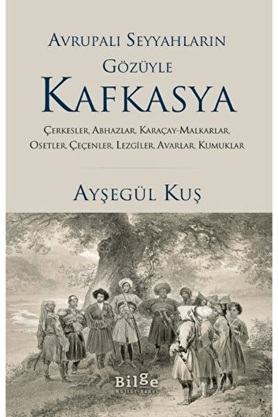 Bilge Kültür Sanat Avrupalı Seyyahların Gözüyle Kafkasya