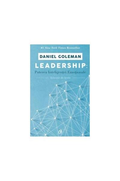 Editura Curtea Veche Leadership: Puterea inteligentei emotionale. Selectie de...