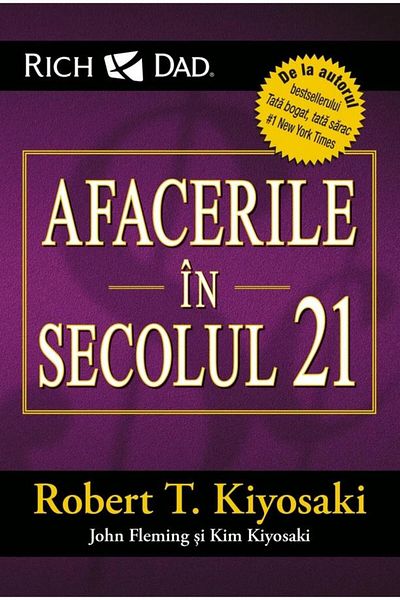 Editura Curtea Veche Afacerile in secolul 21, Robert T. Kiyosaki