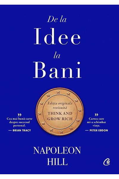 Editura Curtea Veche De la idee la bani. Editie de colectie, Napoleon Hill