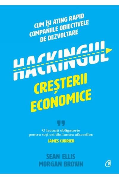 Editura Curtea Veche Hackingul cresterii economice, Sean Ellis