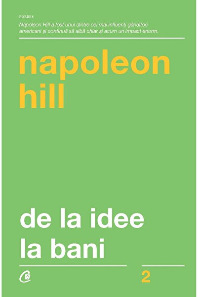 Editura Curtea Veche De la idee la bani. Editia a III-a, revizuita, Napoleon Hill