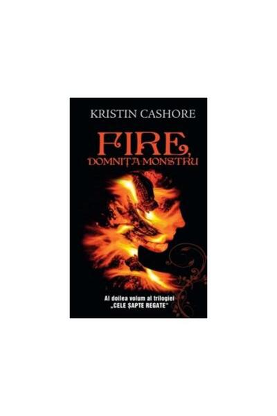 Editura Rao Books Fire, domnita monstru - vol.2 din seria Cele Sapte Regate, ...