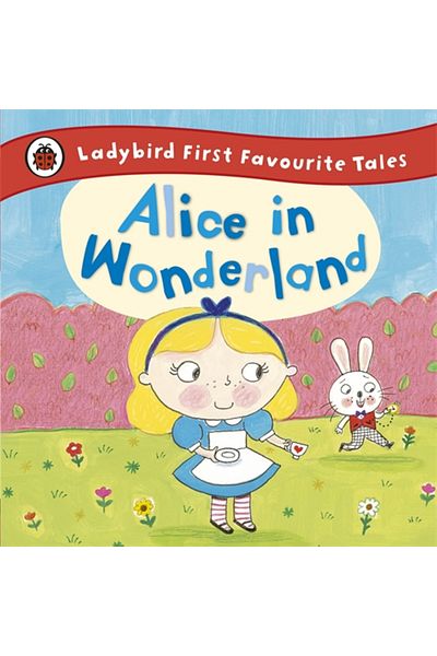 Penguin Random House Alice in Wonderland: Ladybird First Favorite Tales