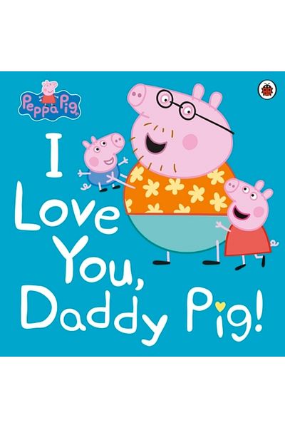 Penguin Random House Peppa Pig: I Love You, Daddy Pig