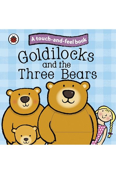 Penguin Random House Goldilocks and the Three Bears: Ladybird Touch and Feel Fairy Tales