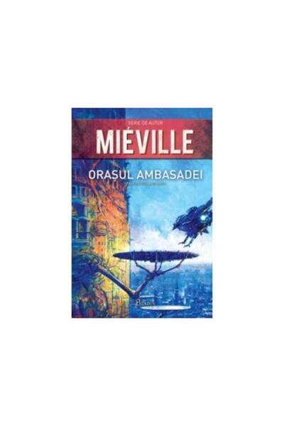 Editura Paladin Orasul Ambasadei, China Mieville
