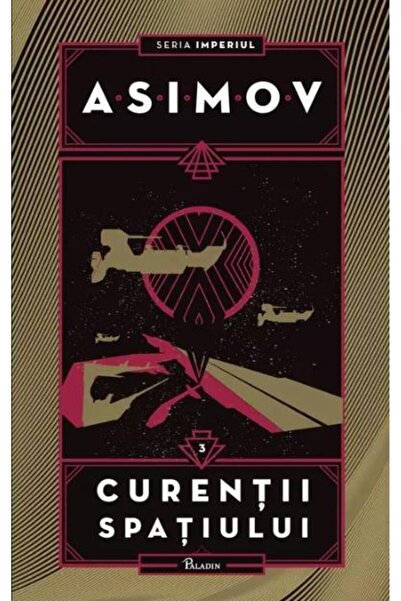 Editura Paladin Imperiul III. Curentii spatiului, Isaac Asimov
