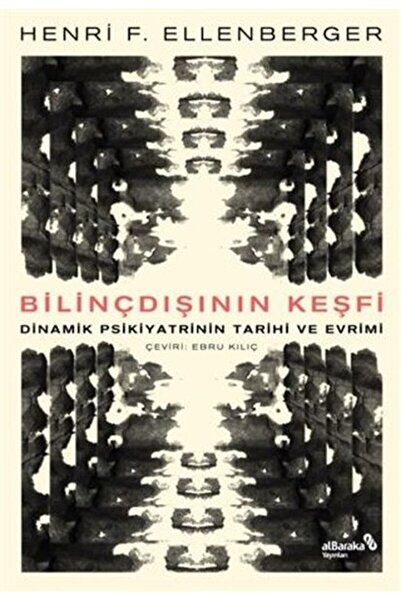 Albaraka Yayınları Bilindışının Keşfi - Dinamik Psikiyatrinin Tarihi ve Evrimi