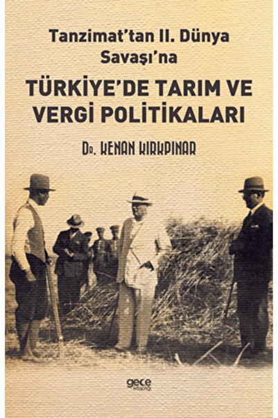 Gece Kitaplığı Tanzimat’tan II. Dünya Savaşı'na Türkiye’de Tarım ve Vergi Pol...